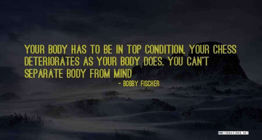 Deteriorates In A Way Quotes By Bobby Fischer Deteriorates In A Way Quotes By Bobby Fischer