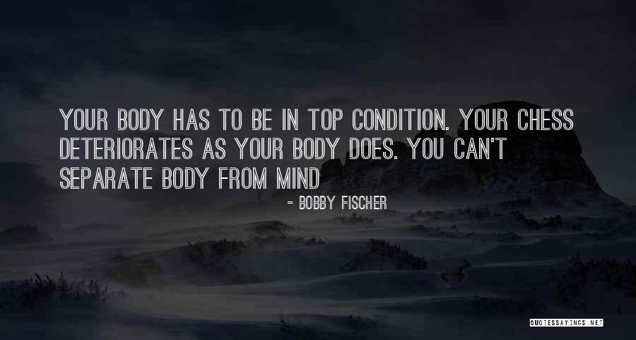 Deteriorates Quotes By Bobby Fischer Deteriorates Quotes By Bobby Fischer
