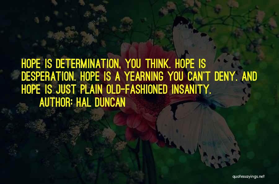 Determination And Desperation Quotes By Hal Duncan