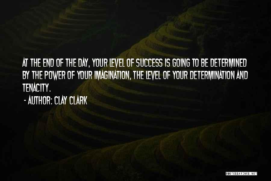 Determination And Success Quotes By Clay Clark
