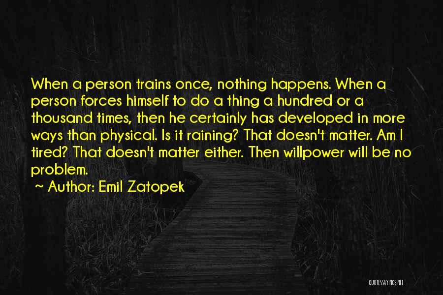 Determination And Willpower Quotes By Emil Zatopek