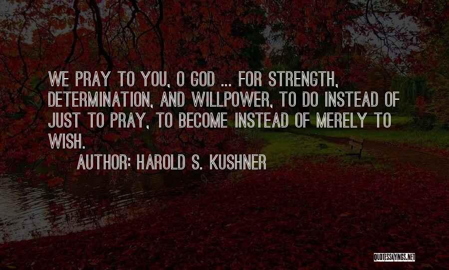 Determination And Willpower Quotes By Harold S. Kushner