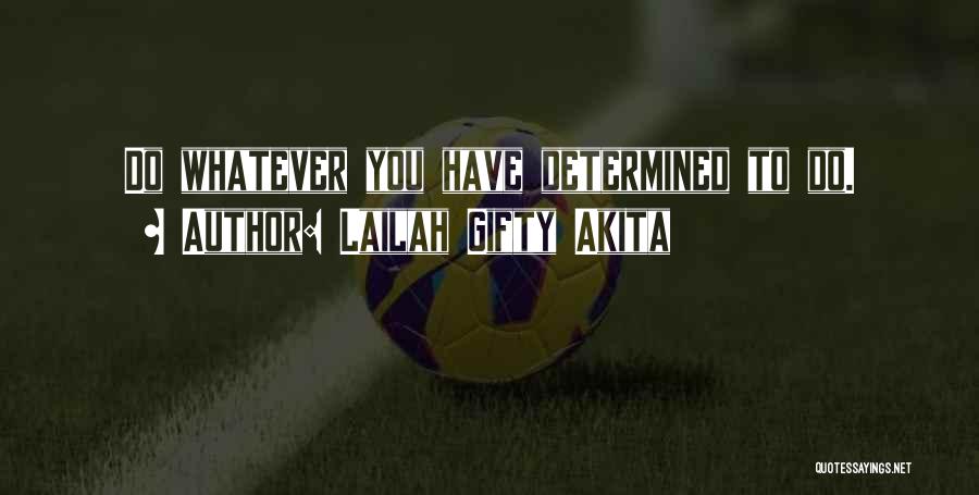 Determination And Willpower Quotes By Lailah Gifty Akita