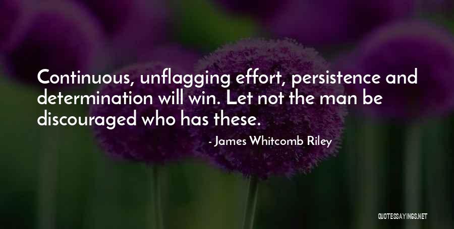 Determination Effort Quotes By James Whitcomb Riley Determination Effort Quotes By James Whitcomb Riley