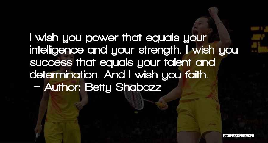 Determination Equals Success Quotes By Betty Shabazz