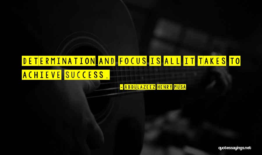 Determination Focus Quotes By Abdulazeez Henry Musa Determination Focus Quotes By Abdulazeez Henry Musa