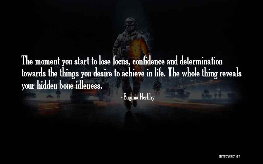 Determination Focus Quotes By Euginia Herlihy Determination Focus Quotes By Euginia Herlihy