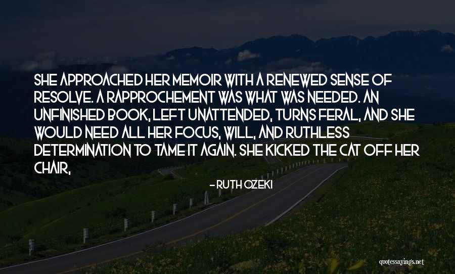 Determination Focus Quotes By Ruth Ozeki Determination Focus Quotes By Ruth Ozeki