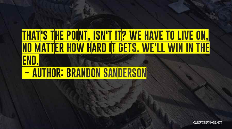 Determination In Life Quotes By Brandon Sanderson