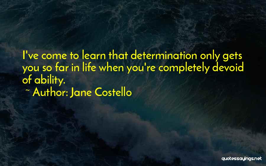 Determination In Life Quotes By Jane Costello