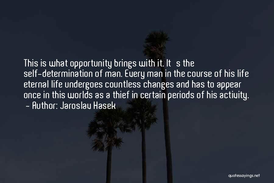 Determination In Life Quotes By Jaroslav Hasek