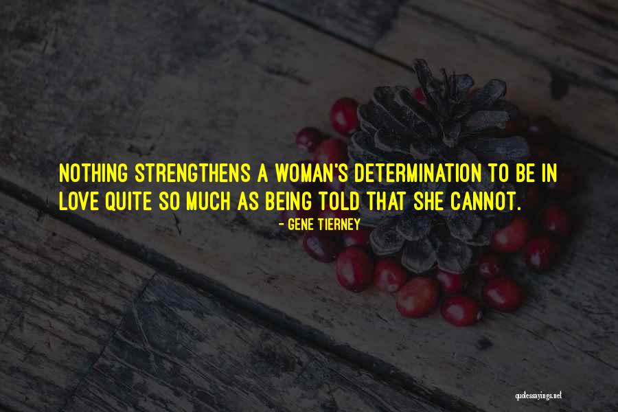 Determination In Love Quotes By Gene Tierney Determination In Love Quotes By Gene Tierney