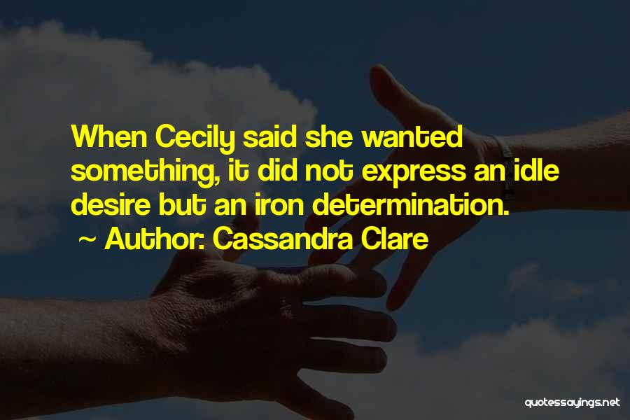 Determination Quotes By Cassandra Clare