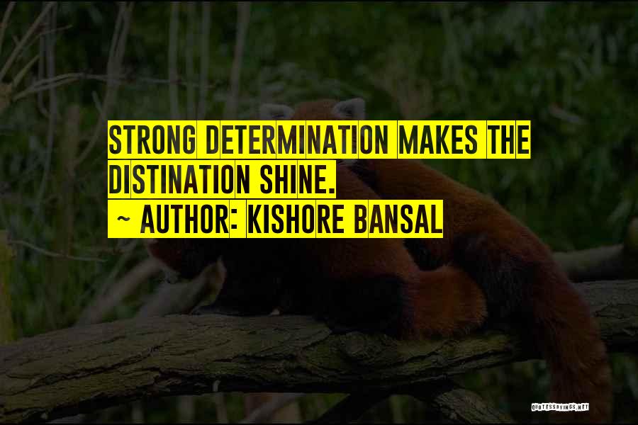 Determination Quotes By Kishore Bansal