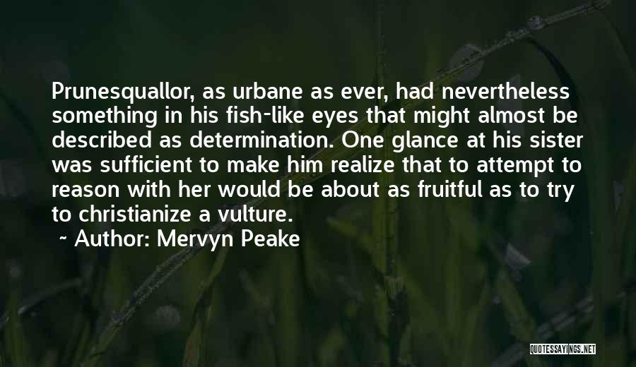 Determination Quotes By Mervyn Peake