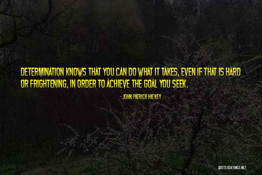 Determination To Achieve Goals Quotes By John Patrick Hickey