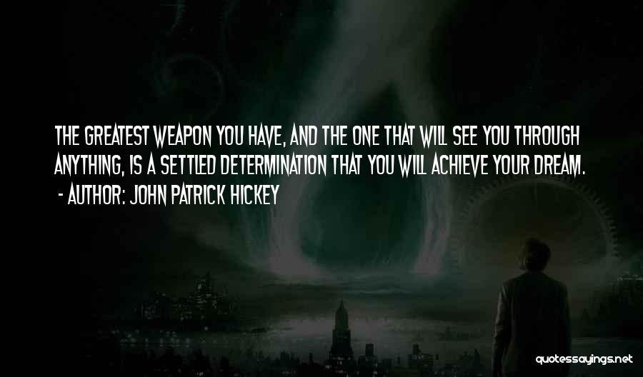 Determination To Achieve Goals Quotes By John Patrick Hickey