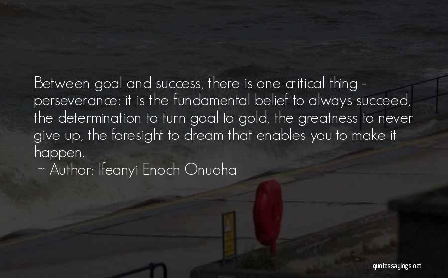 Determination To Success Quotes By Ifeanyi Enoch Onuoha