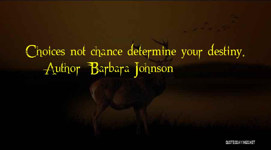 Determine Destiny Quotes By Barbara Johnson