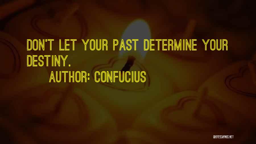 Determine Destiny Quotes By Confucius