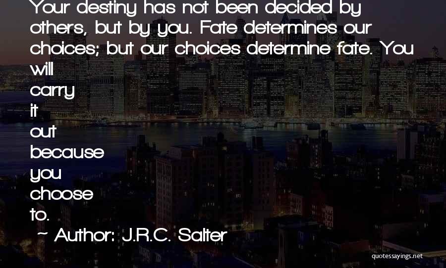 Determine Destiny Quotes By J.R.C. Salter