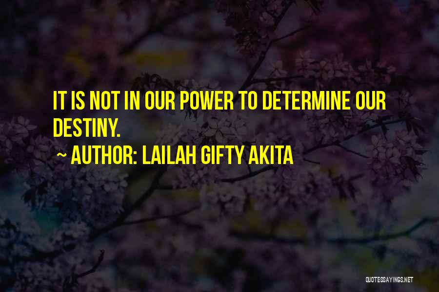 Determine Destiny Quotes By Lailah Gifty Akita