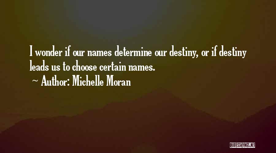 Determine Destiny Quotes By Michelle Moran