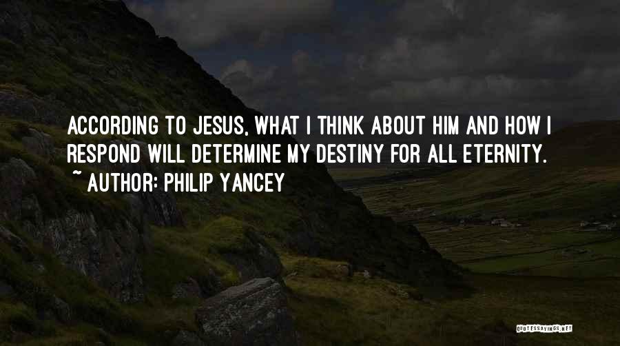 Determine Destiny Quotes By Philip Yancey