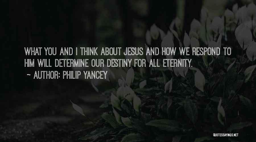 Determine Destiny Quotes By Philip Yancey