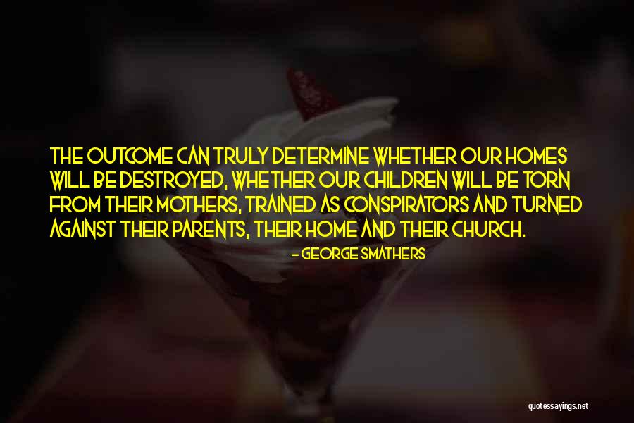 Determine The Outcome Quotes By George Smathers Determine The Outcome Quotes By George Smathers