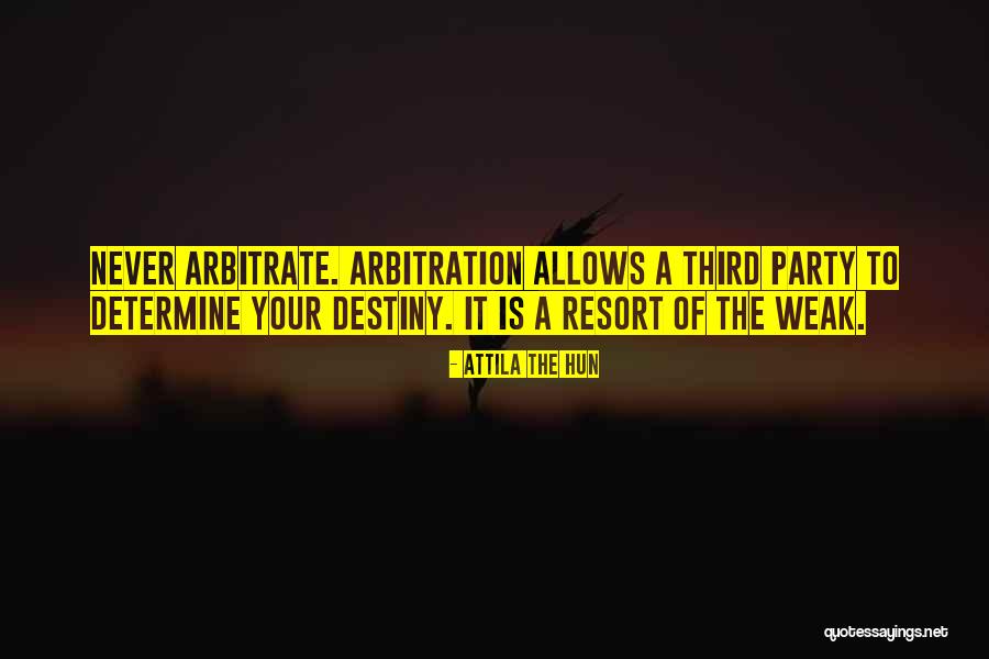 Determine Your Destiny Quotes By Attila The Hun Determine Your Destiny Quotes By Attila The Hun