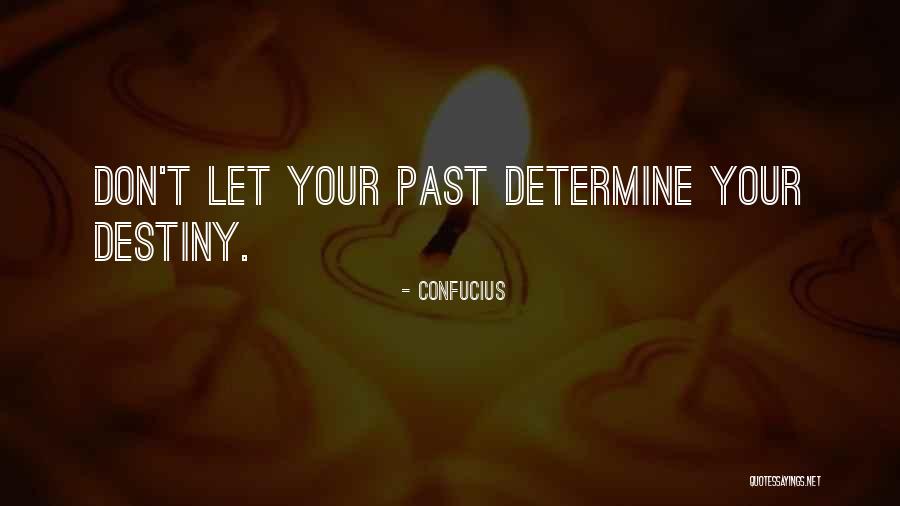 Determine Your Destiny Quotes By Confucius Determine Your Destiny Quotes By Confucius