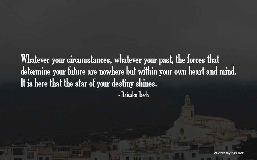 Determine Your Destiny Quotes By Daisaku Ikeda Determine Your Destiny Quotes By Daisaku Ikeda