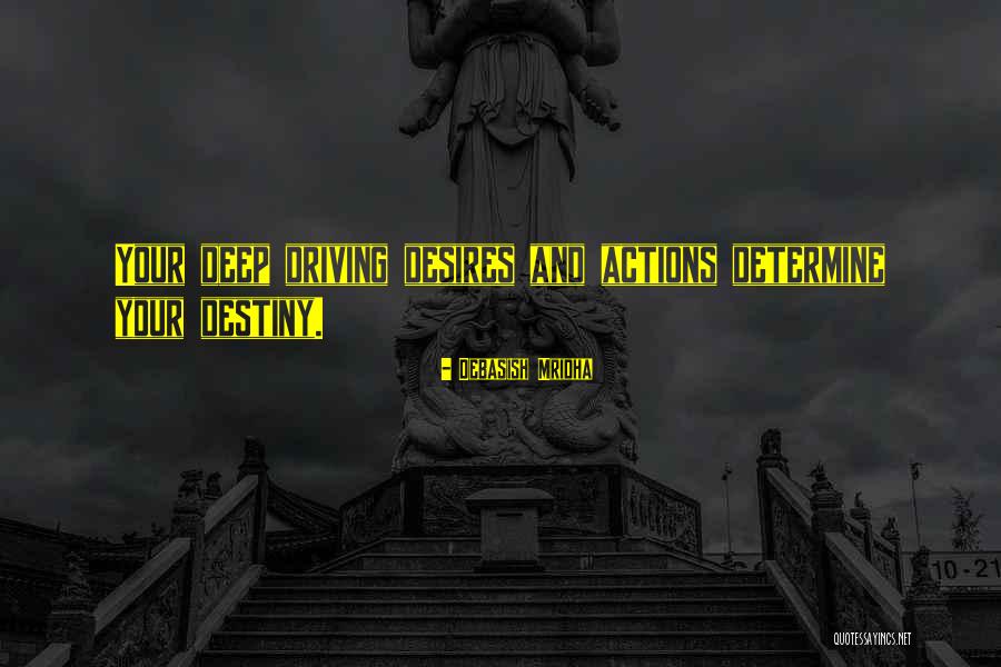 Determine Your Destiny Quotes By Debasish Mridha Determine Your Destiny Quotes By Debasish Mridha