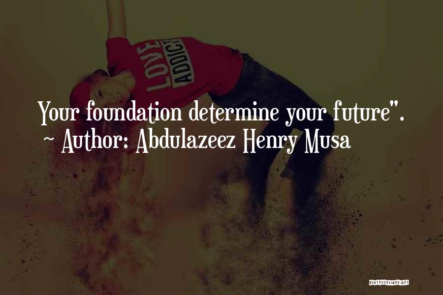 Determine Your Future Quotes By Abdulazeez Henry Musa