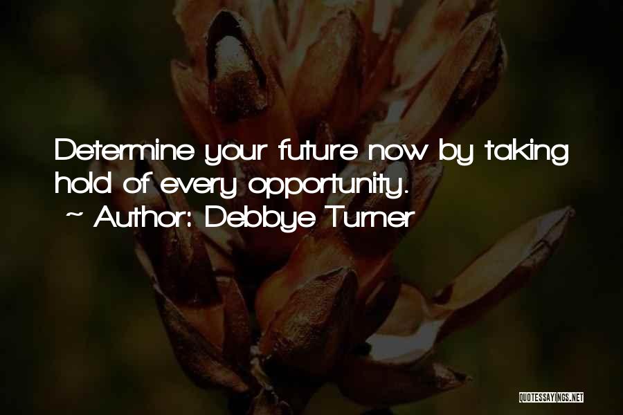 Determine Your Future Quotes By Debbye Turner