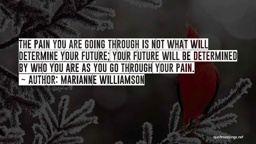 Determine Your Future Quotes By Marianne Williamson