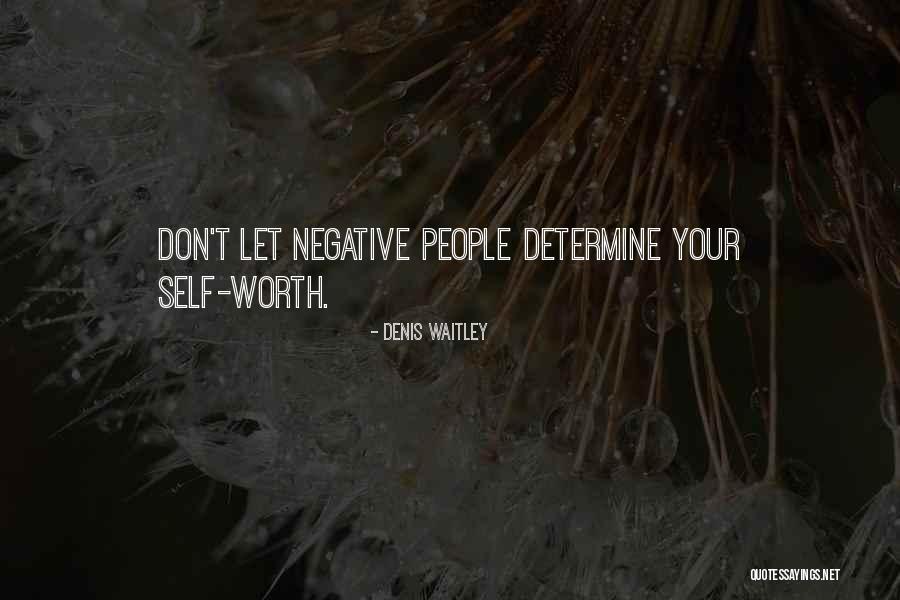 Determine Your Worth Quotes By Denis Waitley