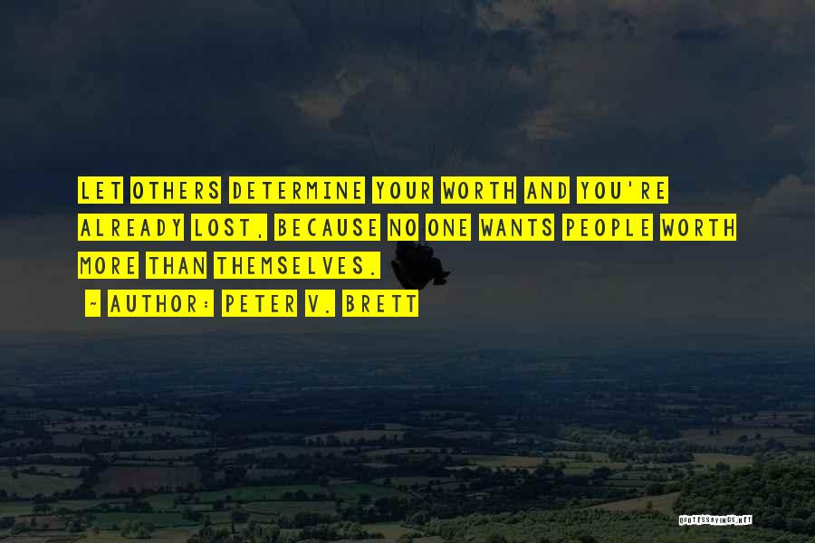 Determine Your Worth Quotes By Peter V. Brett