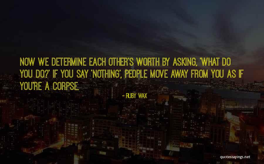 Determine Your Worth Quotes By Ruby Wax