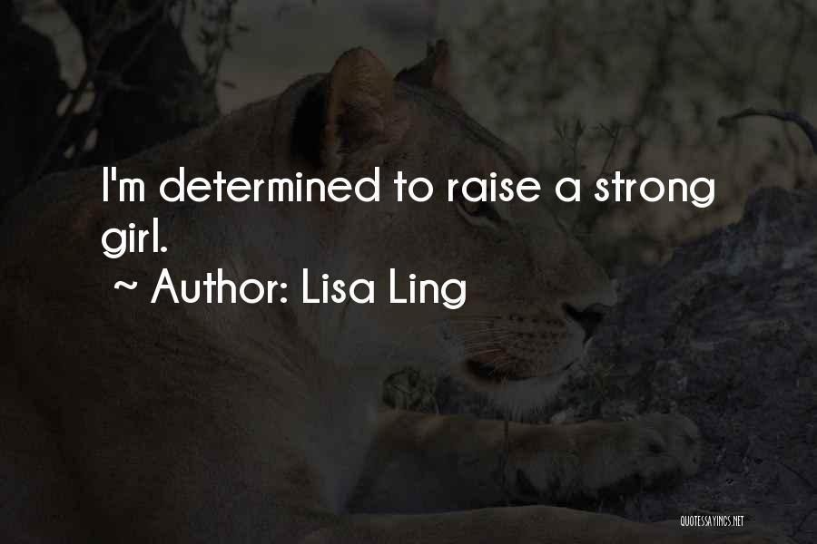 Determined Girl Quotes By Lisa Ling