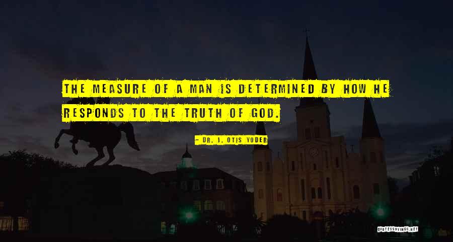 Determined Men Quotes By Dr. J. Otis Yoder Determined Men Quotes By Dr. J. Otis Yoder