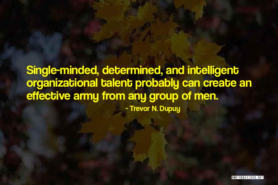Determined Men Quotes By Trevor N. Dupuy Determined Men Quotes By Trevor N. Dupuy