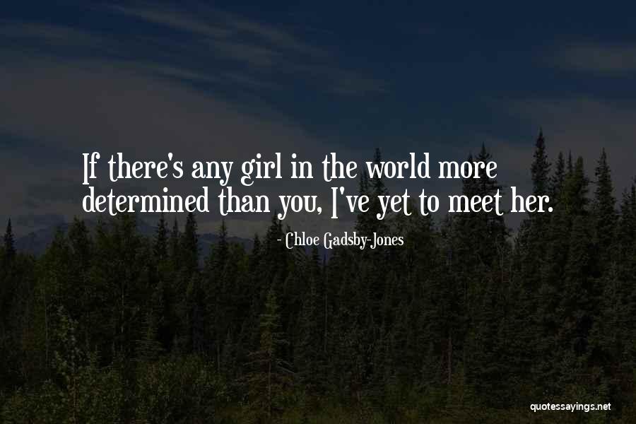 Determined Quotes Quotes By Chloe Gadsby-Jones Determined Quotes Quotes By Chloe Gadsby-Jones