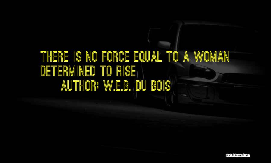 Determined Woman Quotes By W.E.B. Du Bois