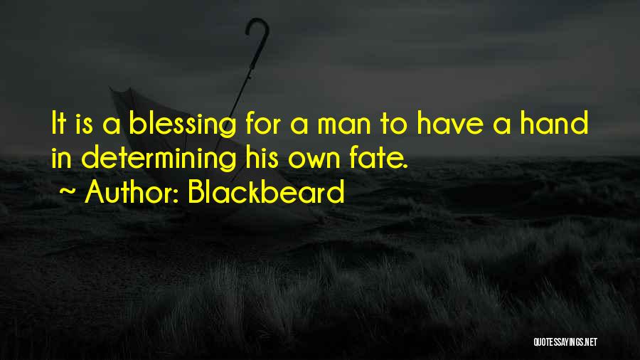 Determining Your Own Fate Quotes By Blackbeard
