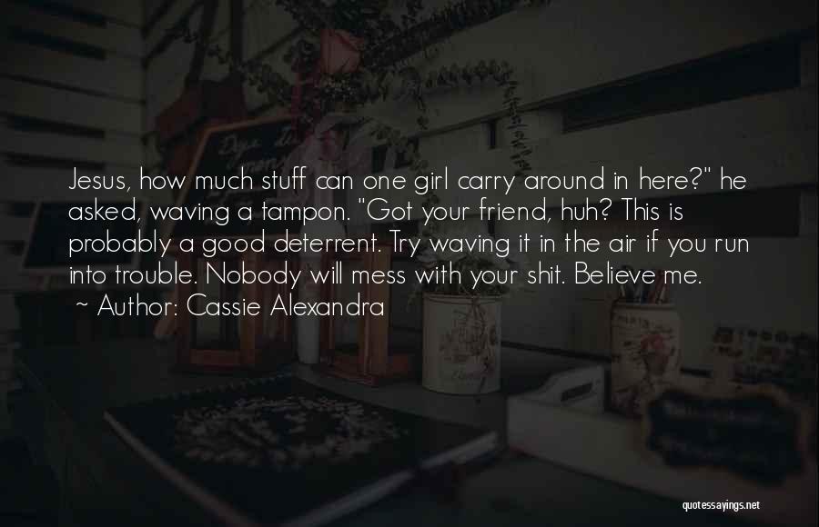 Deterrent Quotes By Cassie Alexandra