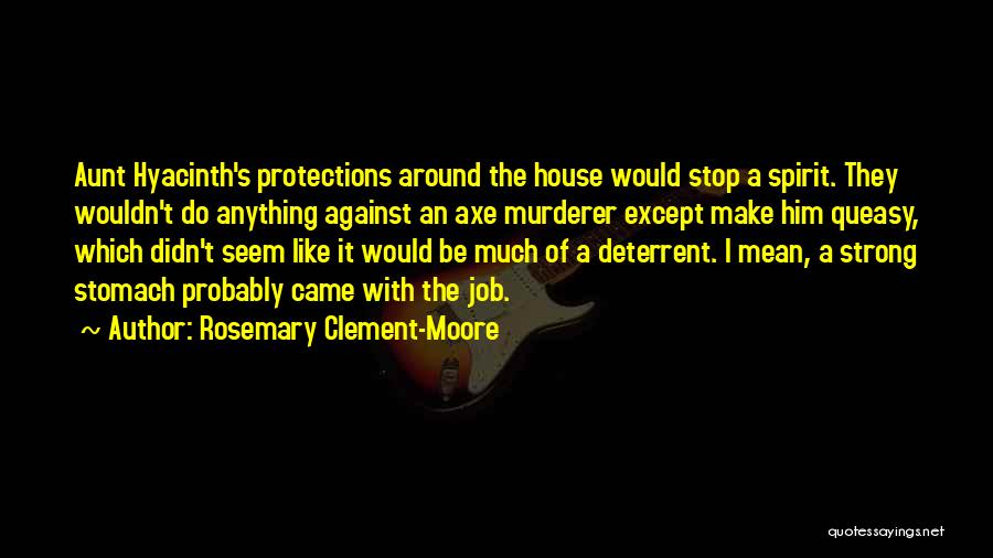 Deterrent Quotes By Rosemary Clement-Moore