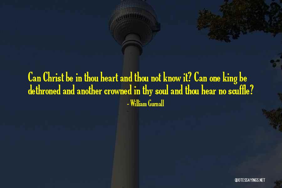 Dethroned King Quotes By William Gurnall Dethroned King Quotes By William Gurnall