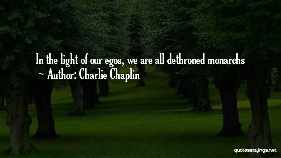 Dethroned Quotes By Charlie Chaplin